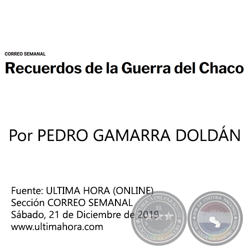 RECUERDOS DE LA GUERRA DEL CHACO - Por PEDRO GAMARRA DOLDÁN - Sábado, 21 de Diciembre de 2019